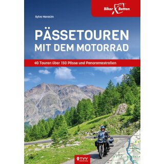 Pässetouren mit dem Motorrad - 40 Touren über 150 Pässe und Panoramastraßen
